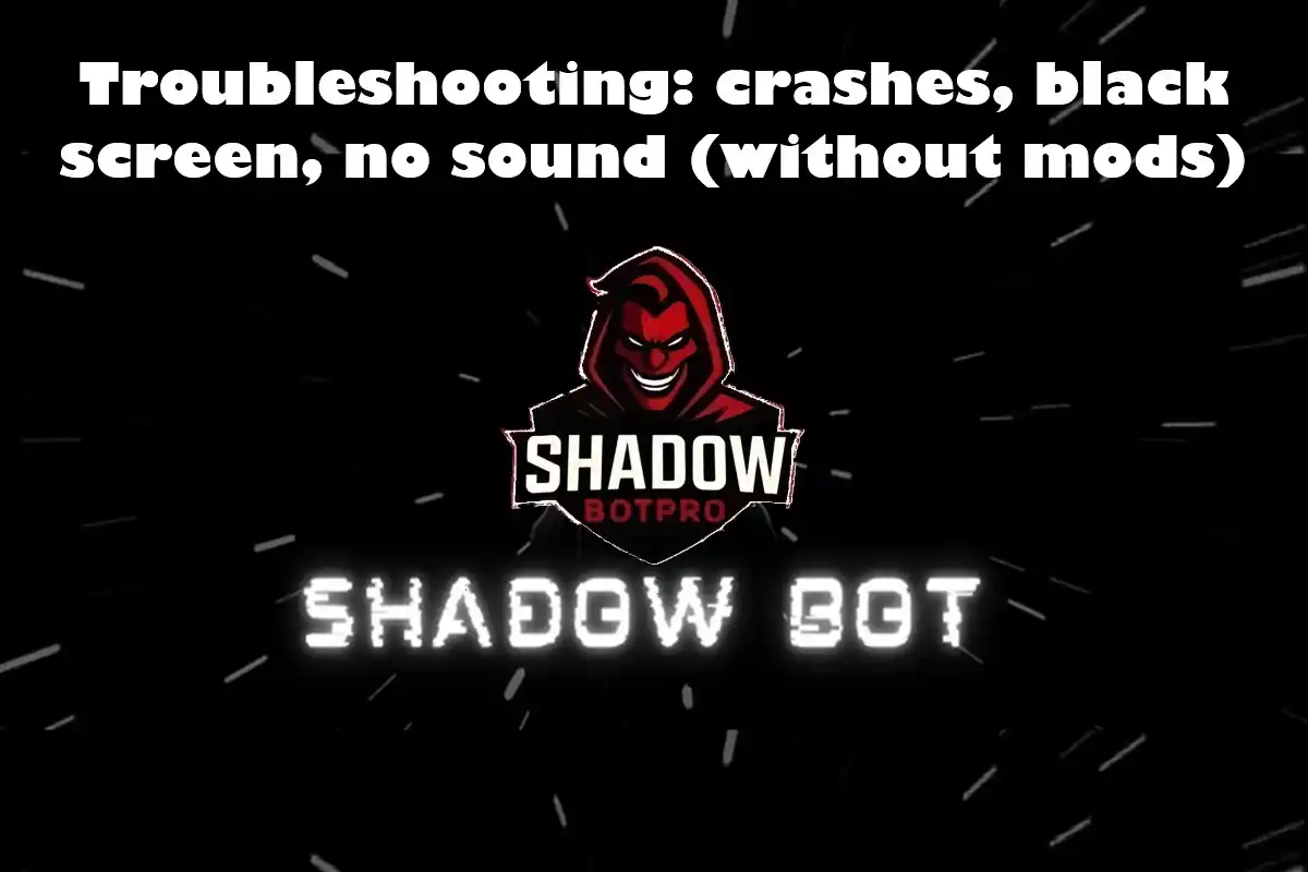 Shadow Bot App Troubleshooting for Sudden Crashes, Black Screen, and Other Issues